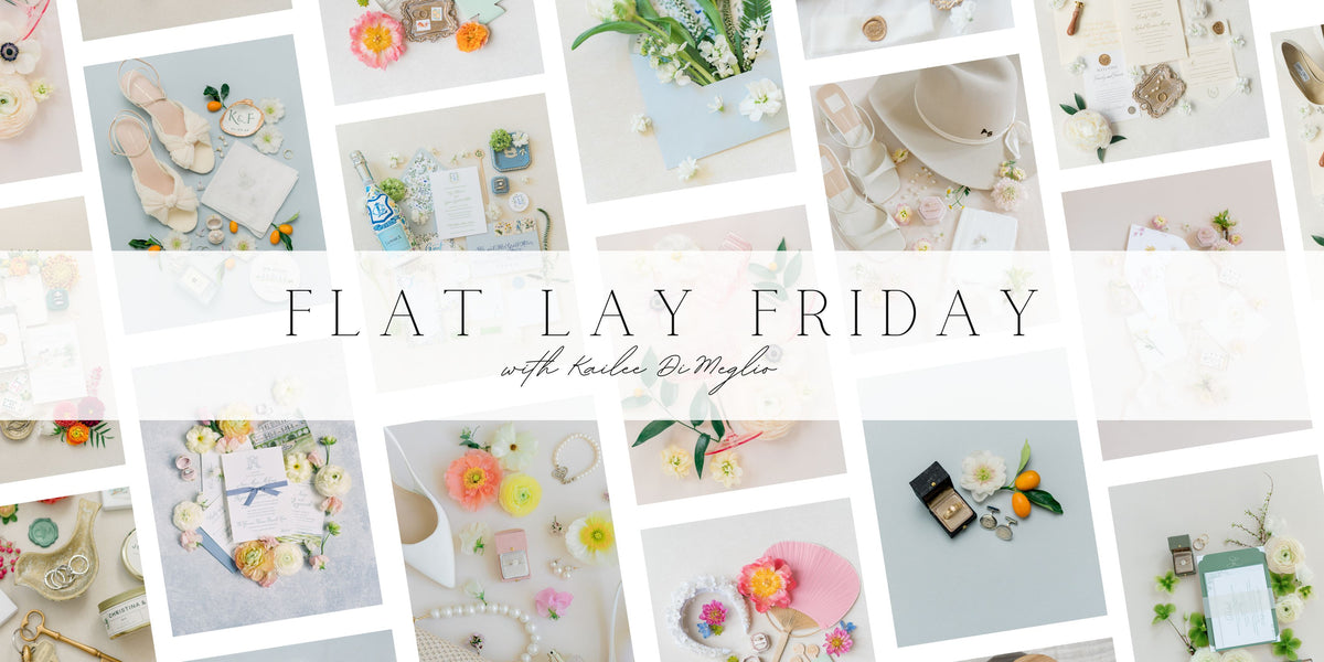 Fri Lay Flat Lay Friday Featuring Kailee DiMeglio Photography – stylingarchives